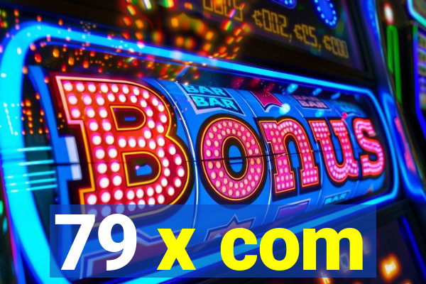 79 x com